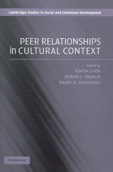 Peer relationships in cultural context / edited by Xinyin Chen, Doran C. French, Barry H. Schneider.