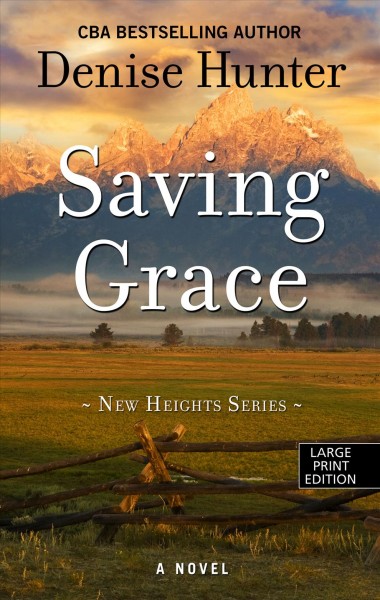 Saving Grace [large print] / by Denise Hunter.