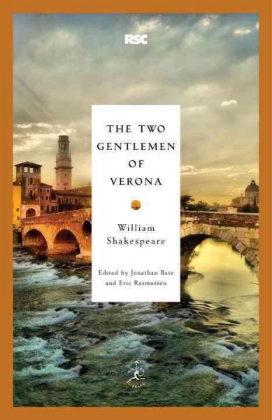 The two gentlemen of Verona / William Shakespeare ; edited by Jonathan Bate and Eric Rasmussen ; introduction by Jonathan Bate.
