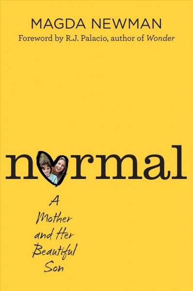 Normal : a mother and her beautiful son / Magdalena Newman with Hilary Liftin ; foreword by R.J. Palacio.