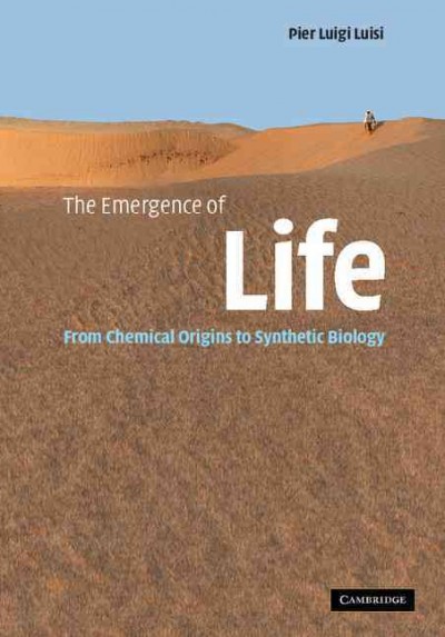 The emergence of life : from chemical origins to synthetic biology / Pier Luigi Luisi.