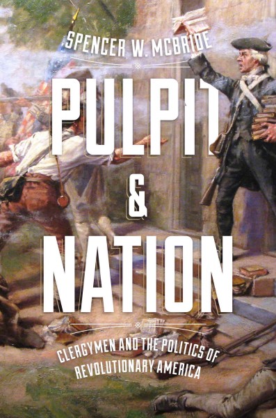 Pulpit and Nation : Clergymen and the Politics of Revolutionary America.