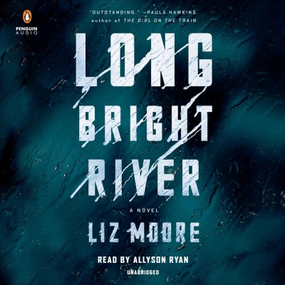 Long bright river / Liz Moore.