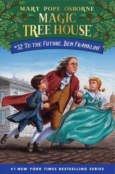 To the future, Ben Franklin! / by Mary Pope Osborne ; illustrated by AG Ford.