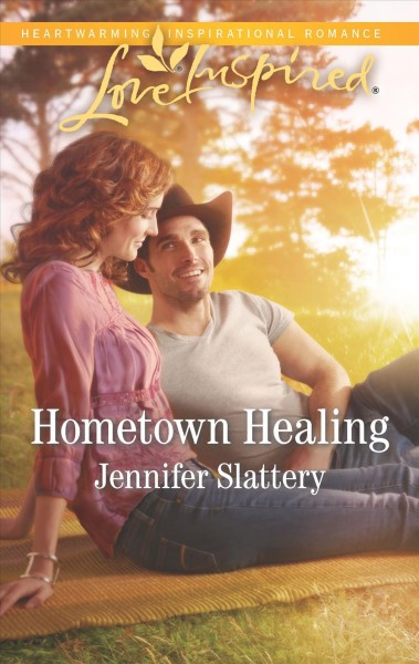 Hometown healing / Jennifer Slattery.