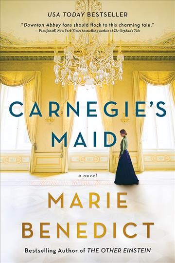 Carnegie's maid [electronic resource] : A Novel. Marie Benedict.