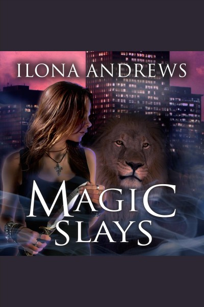 Magic slays / Ilona Andrews.