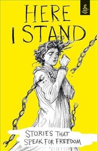 Here I stand : stories that speak for freedom / edited by Amnesty International UK.