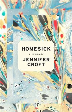 Homesick : a memoir / Jennifer Croft.