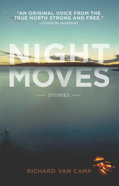 Night moves : stories / Richard Van Camp.