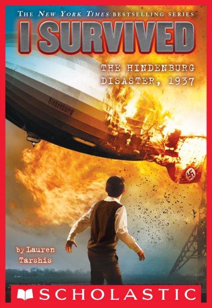 The Hindenburg disaster, 1937 / by Lauren Tarshis ; illustrated by Scott Dawson.