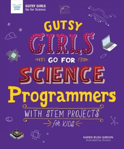 Programmers : with STEM projects for kids / Karen Bush Gibson ; illustrated by Shululu.