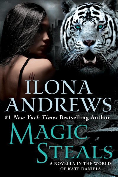 Magic steals : a novella in the world of Kate Daniels / Ilona Andrews.
