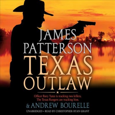 Texas outlaw / James Patterson and Andrew Bourelle.