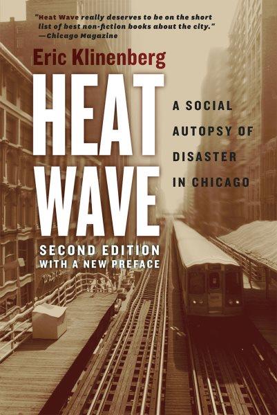 Heat wave : a social autopsy of disaster in Chicago / Eric Klinenberg.