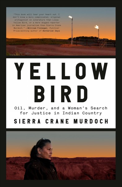 Yellow Bird : oil, murder, and a woman's search for justice in Indian country / Sierra Crane Murdoch.