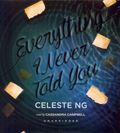 Everything I never told you [sound recording] / by Celeste Ng.
