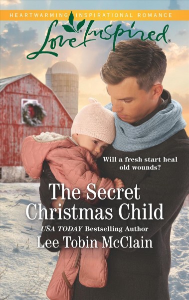 The secret Christmas child / Lee Tobin McClain.