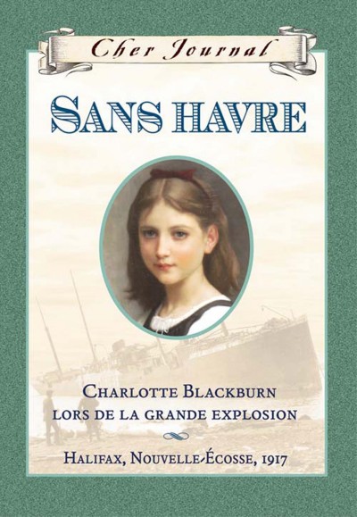 Sans havre : Charlotte Blackburn lors de la grande explosion, Halifax, Nouvelle-Écosse, 1917 / Julie Lawson ; traductrice, Martine Faubert.