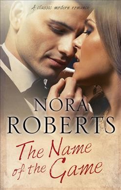 The name of the game / Nora Roberts.
