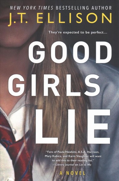 Good girls lie : a novel / J.T. Ellison.
