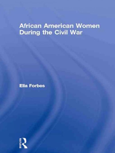 African American women during the Civil War / Ella Forbes.