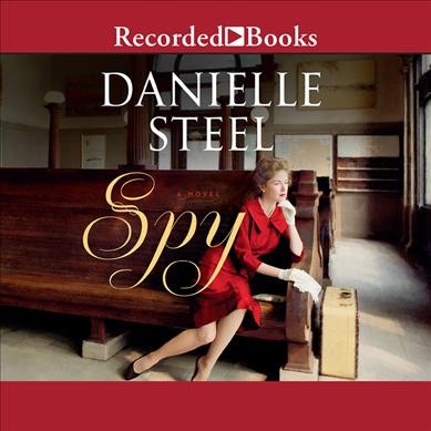 Spy [sound recording] : a novel / Danielle Steel.