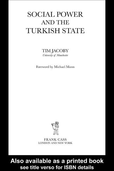 Social power and the Turkish state / Tim Jacoby ; foreword by Michael Mann.