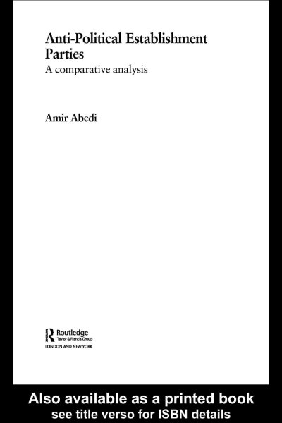 Anti-political establishment parties : a comparative analysis / Amir Abedi.