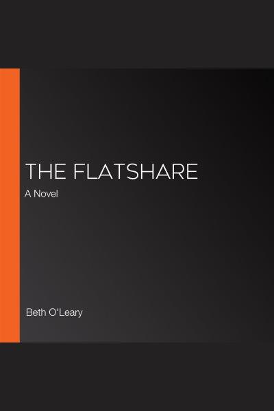 The flatshare : a novel / Beth O'Leary.