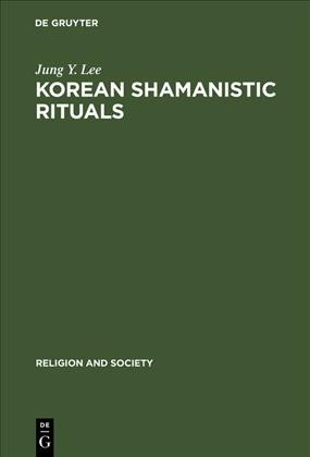 Korean Shamanistic rituals / Jung Young Lee.
