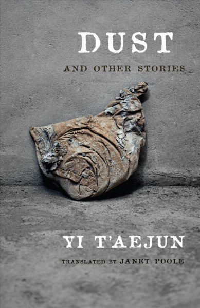 Dust and other stories / Yi T'aejun ; translated by Janet Poole.