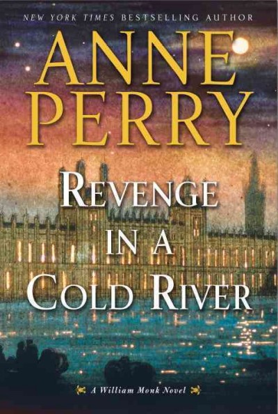 Revenge in a cold river : A William Monk novel Hardcover{}