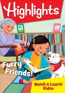 Furry friends!  [videorecording] / Highlights for Children, Inc.