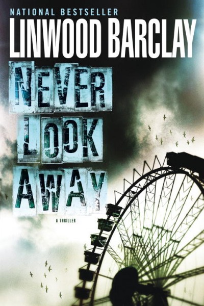 Never look away : a thriller / Linwood Barclay.