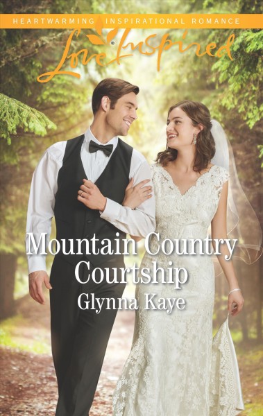Mountain country courtship / Glynna Kaye.