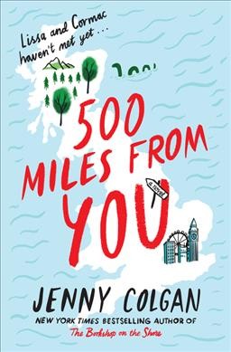 500 miles from you : a novel / Jenny Colgan.