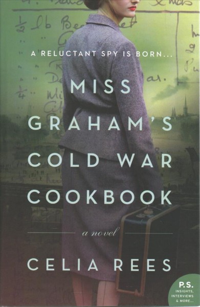 Miss Graham's Cold War cookbook : a novel / Celia Rees.