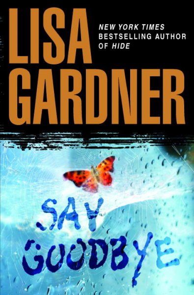 Say Goodbye : v.6 : FBI Profiler / Lisa Gardner.