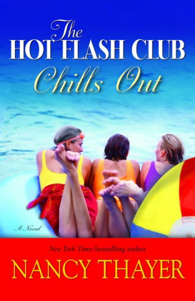 The Hot Flash Club chills out : v. 4 : Hot Flash Club / Nancy Thayer.