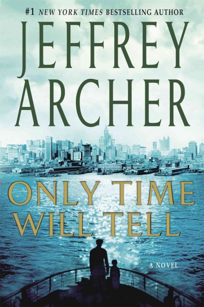 Only time will tell : v. 1 : Clifton chronicles / Jeffrey Archer.