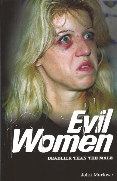 Evil Women : Deadlier Than the Male / John Marlowe.