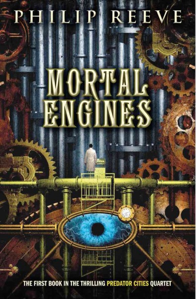 Mortal Engines : v. 1 : Predator Cities / Philip Reeve.