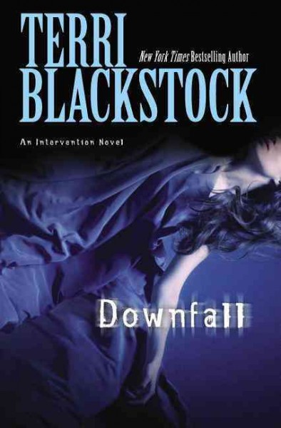 Downfall : v. 3 : Intervention / Terri Blackstock.