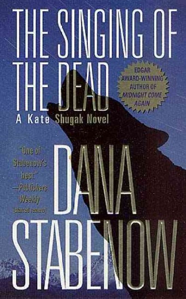 The Singing of the Dead : v. 11 : Kate Shugak / Dana Stabenow.