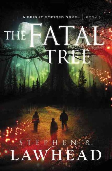 The Fatal Tree : v. 5 : Bright Empires / Stephen R. Lawhead.