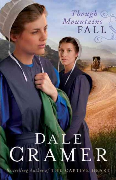 Though Mountains Fall : v. 3 : Daughters of Caleb Bender / Dale Cramer.