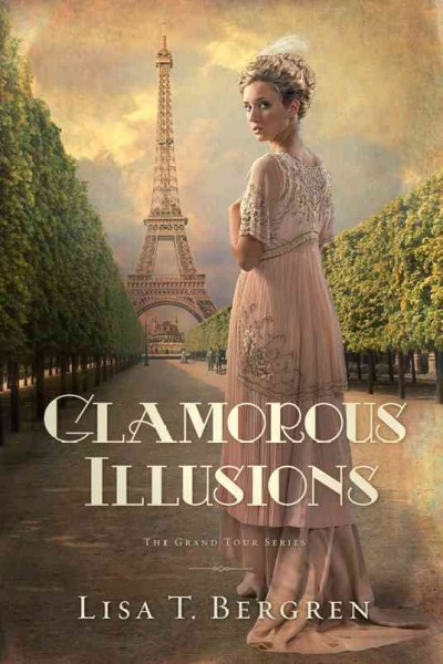 Glamorous Illusions : v. 1 : Grand Tour / Lisa T. Bergren.