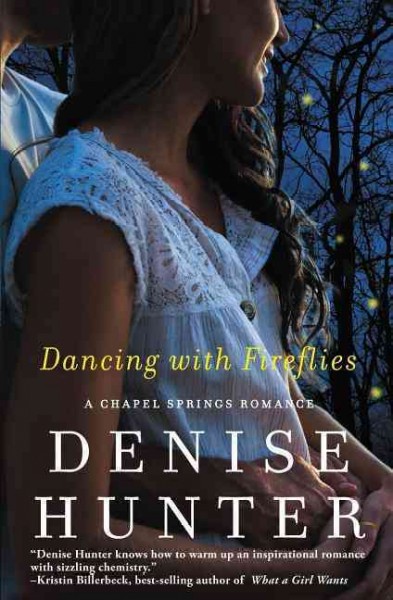 Dancing with Fireflies : v. 2 : Chapel Springs / Denise Hunter.