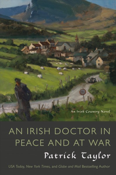 An Irish Doctor in Peace and at War : v. 9 : An Irish Country novel / Patrick Taylor.